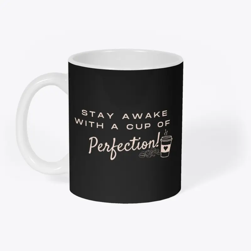 Stay Awake with a Cup of Perfection.